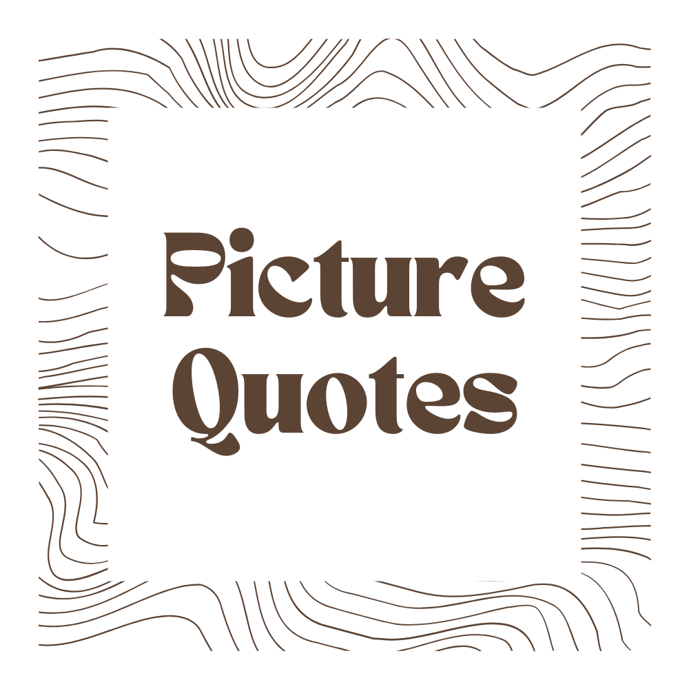 Picture Quotes