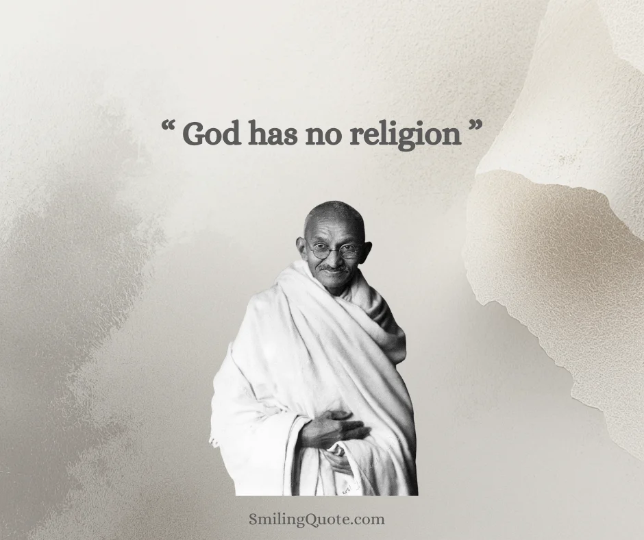 Mahatma Gandhi quotes "God has no religion."